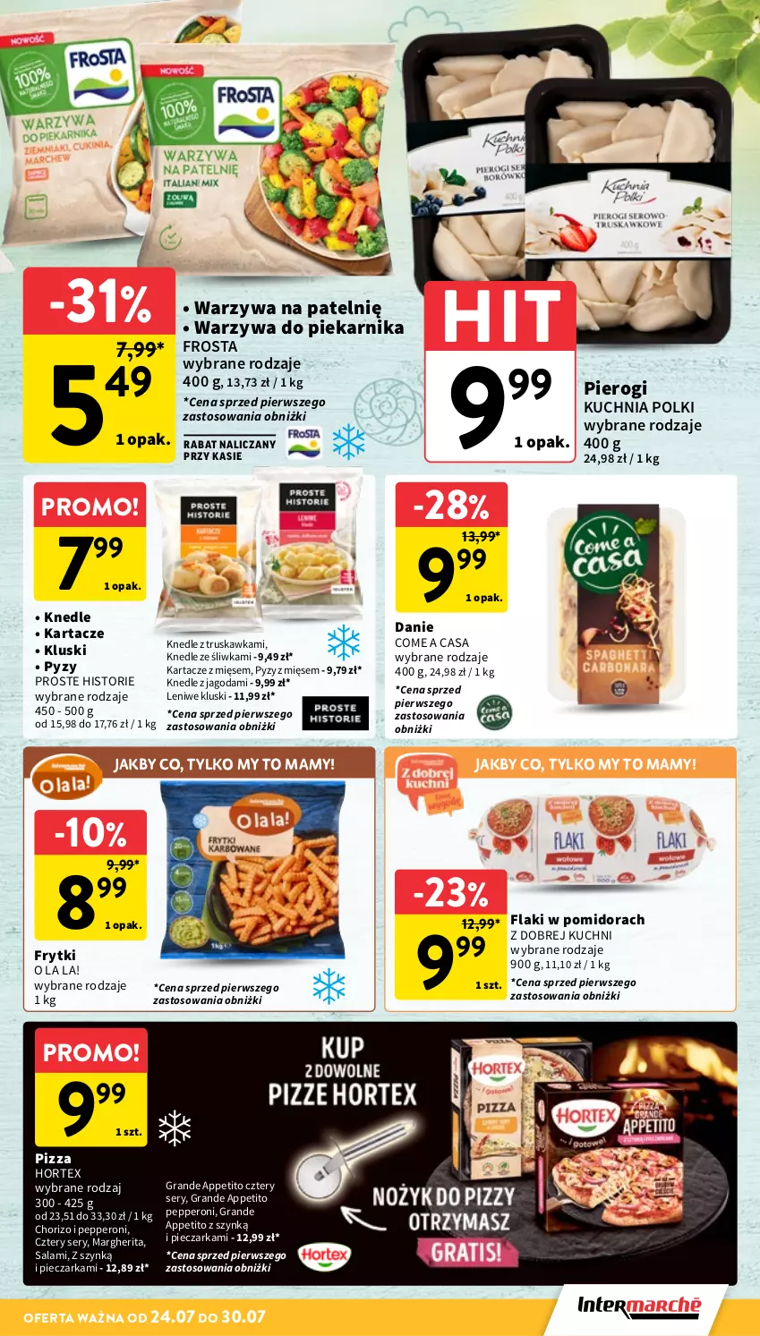 Gazetka promocyjna Intermarche - Gazetka promocyjna - ważna 24.07 do 30.07.2025 - strona 17 - produkty: Flaki, Frosta, Frytki, Gra, Hortex, Knedle, Kuchnia, Piec, Pieczarka, Piekarnik, Pierogi, Pizza, Salami, Ser, Warzywa