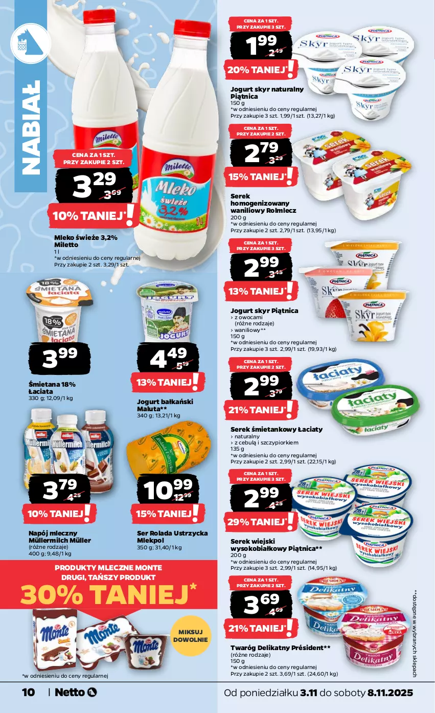 Gazetka promocyjna Netto - Od Poniedziałku - ważna 03.11 do 08.11.2025 - strona 10 - produkty: Jogurt, Mleko, Monte, Müller, Müllermilch, Napój, Napój mleczny, Piątnica, Président, Rolada, Rolada Ustrzycka, Rolmlecz, Ser, Serek, Serek homogenizowany, Serek wiejski, Sok, Twaróg, Twaróg delikatny