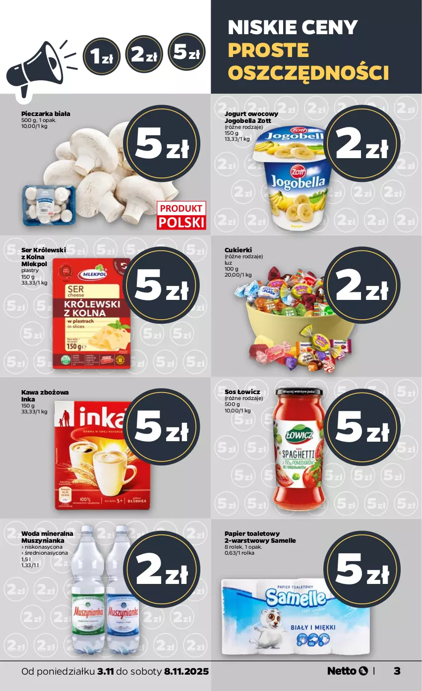 Gazetka promocyjna Netto - Od Poniedziałku - ważna 03.11 do 08.11.2025 - strona 3 - produkty: Bell, Bella, Cukier, Cukierki, Inka, Jogobella, Jogurt, Kawa, Kawa zbożowa, Królewski, Mus, Muszynianka, Papier, Papier toaletowy, Piec, Pieczarka, Ser, Sos, Woda, Zott