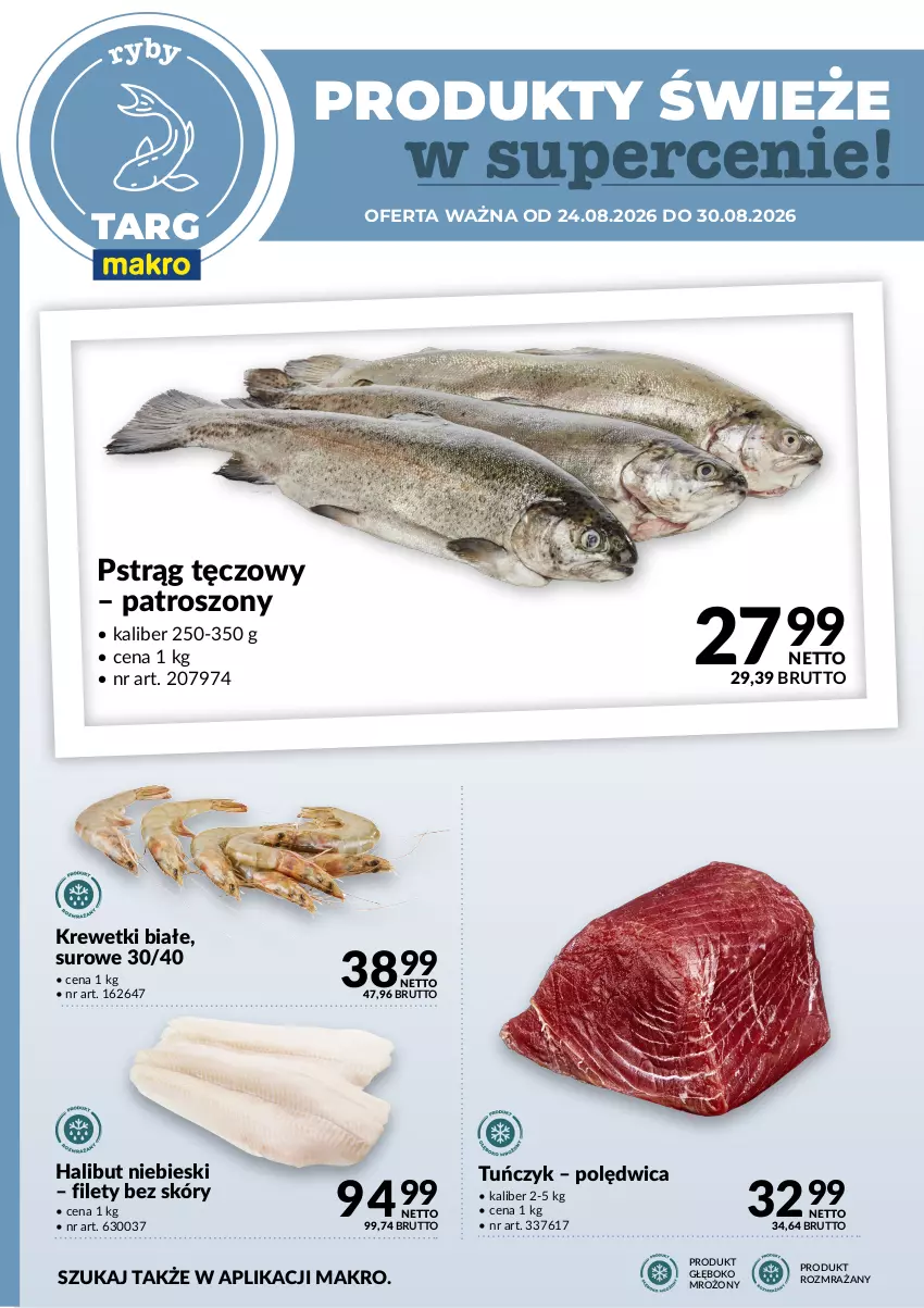 Gazetka promocyjna Makro - Targ MAKRO - oferta świeża w super cenach! - ważna 24.08 do 30.08.2026 - strona 4 - produkty: Halibut, Krewetki, Polędwica, Pstrąg, Pstrąg tęczowy, Tuńczyk