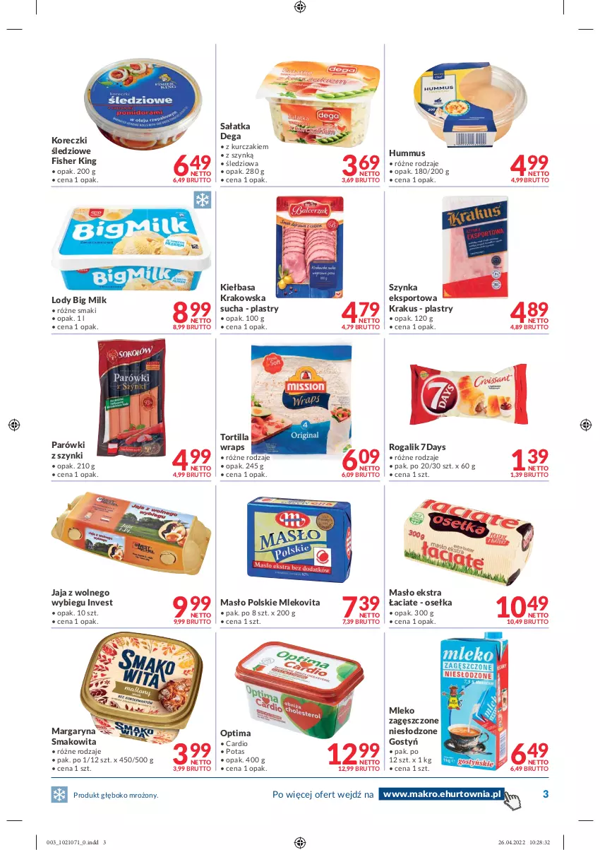 Gazetka promocyjna Makro - [Oferta promocyjna] Dostawy - ważna 04.05 do 16.05.2022 - strona 3 - produkty: Big Milk, Dega, Hummus, Jaja, Jaja z wolnego wybiegu, Kiełbasa, Kiełbasa krakowska, Koreczki śledziowe, Krakus, Kurczak, Lody, Margaryna, Masło, Mleko, Mleko zagęszczone, Mlekovita, Mus, Optima, Parówki, Parówki z szynki, Por, Rogal, Sałat, Sałatka, Smakowita, Sport, Szynka, Tortilla