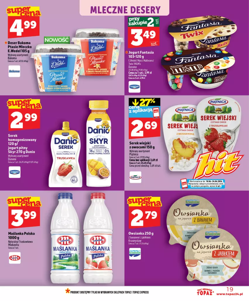 Gazetka promocyjna Topaz - Gazetka - ważna 18.06 do 24.06.2026 - strona 19 - produkty: Bakoma, Danio, Danone, Deser, Fa, Fanta, Isla, Jogurt, Mars, Maślanka, Mleczko, Mleko, Mlekovita, Owsianka, Ptasie mleczko, Ser, Serek, Top, Twix