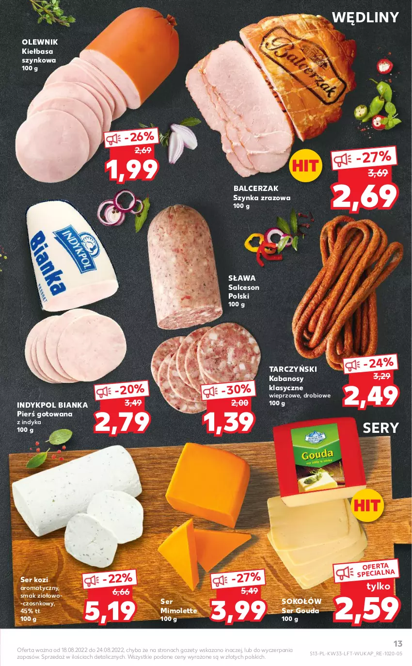 Gazetka promocyjna Kaufland - OFERTA TYGODNIA - ważna 18.08 do 24.08.2022 - strona 13 - produkty: Bianka, Gouda, Kabanos, Kiełbasa, Kiełbasa szynkowa, Mimolette, Olewnik, Salceson, Salceson polski, Ser, Ser kozi, Sok, Sokołów, Szynka, Tarczyński