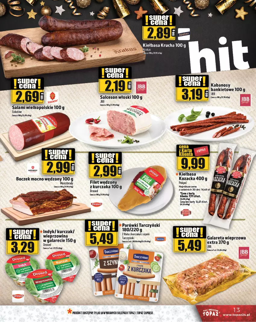 Gazetka promocyjna Topaz - Gazetka - ważna 27.12 do 31.12.2024 - strona 13 - produkty: Boczek, Gala, Kabanos, Kiełbasa, Kiełbasa krucha, Krakus, Kurczak, Pekpol, Salami, Salceson, Sok, Sokołów, Tarczyński, Top, Wieprzowina