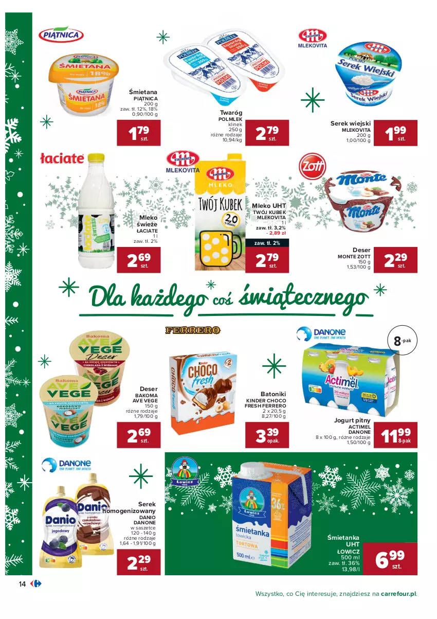 Gazetka promocyjna Carrefour - Gazetka Carrefour - ważna 07.12 do 12.12.2021 - strona 14 - produkty: Actimel, Bakoma, Baton, Danio, Danone, Deser, Ferrero, Jogurt, Jogurt pitny, Kinder, Kubek, Mleko, Mlekovita, Monte, Piątnica, POLMLEK, Ser, Serek, Serek homogenizowany, Serek wiejski, Tonik, Twaróg, Zott