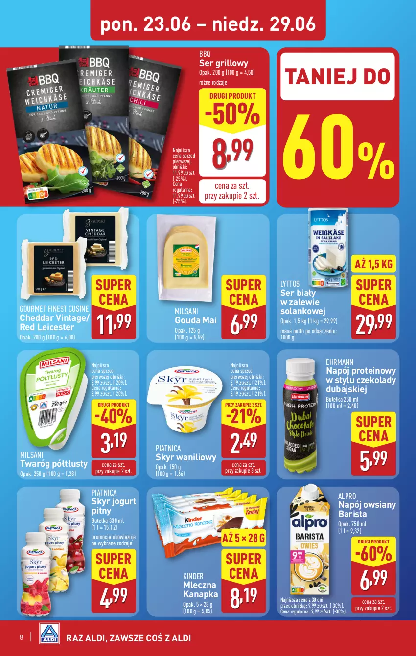 Gazetka promocyjna Aldi - Pełna oferta - ważna 23.06 do 29.06.2025 - strona 8 - produkty: Alpro, Cheddar, Gouda, Grill, Jogurt, Jogurt pitny, Kinder, Mleczna kanapka, Napój, Piątnica, Ser, Solan, Twaróg, Twaróg półtłusty