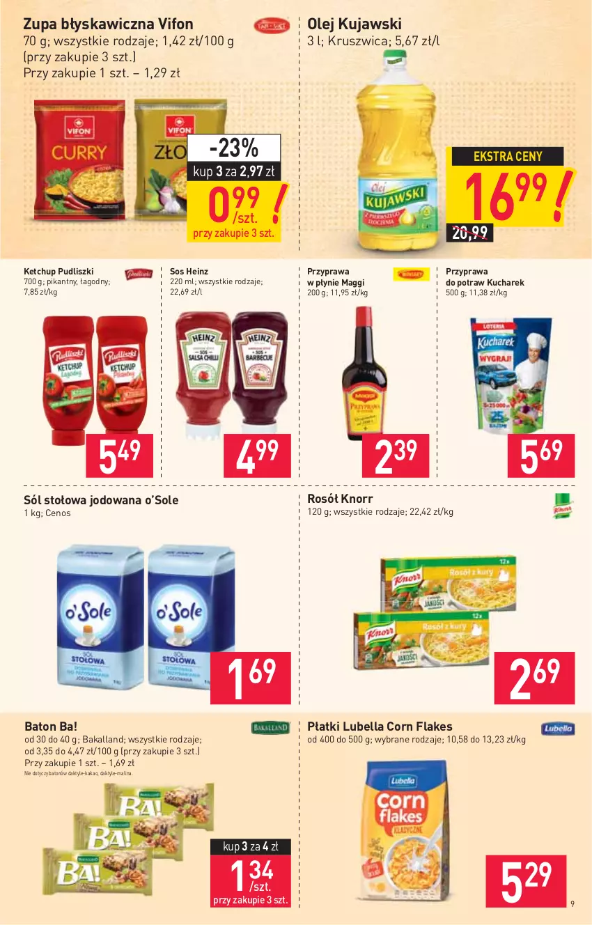 Gazetka promocyjna Stokrotka - Market - ważna 11.02 do 17.02.2021 - strona 9 - produkty: Ba!, Bakalland, Baton, Bell, Bella, Cenos, Corn flakes, Daktyle, Heinz, Kakao, Ketchup, Knorr, Kucharek, Kujawski, Lubella, Maggi, Olej, Przyprawa do potraw, Przyprawa w płynie, Pudliszki, Rosół, Sól, Sos, Zupa