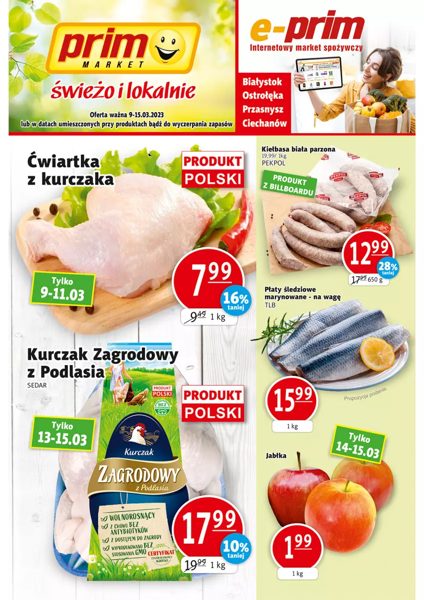 Gazetka promocyjna Prim Market - ważna 09.03 do 15.03.2023 - strona 1 - produkty: Kiełbasa, Kiełbasa biała, Kurczak, Pekpol, Płaty śledziowe