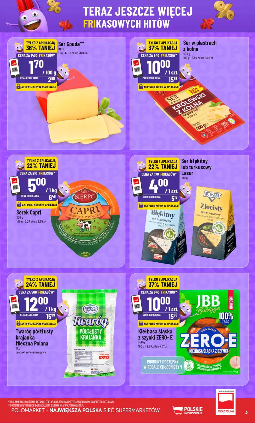 Gazetka promocyjna PoloMarket - Frikasy G27 - ważna 01.07 do 07.07.2026 - strona 3 - produkty: Gouda, Kiełbasa, Kiełbasa śląska, LANA, Laur, Lazur, Ser, Serek, Twaróg, Twaróg półtłusty