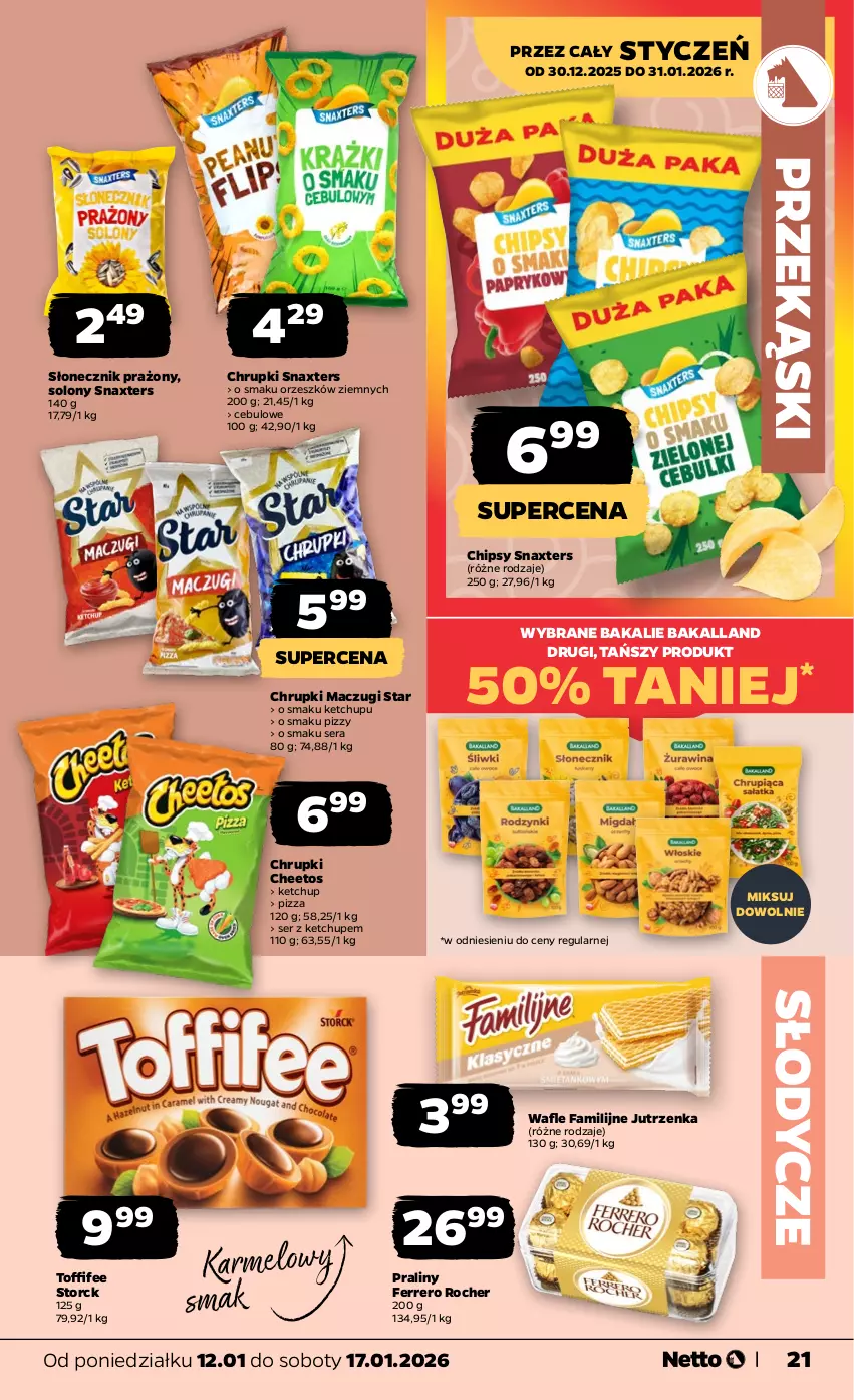 Gazetka promocyjna Netto - Od Poniedziałku - ważna 12.01 do 17.01.2026 - strona 21 - produkty: Bakalland, Cheetos, Chipsy, Chrupki, Fa, Ferrero, Ferrero Rocher, Jutrzenka, Ketchup, Pizza, Praliny, Ser, Słonecznik prażony, Toffifee, Wafle