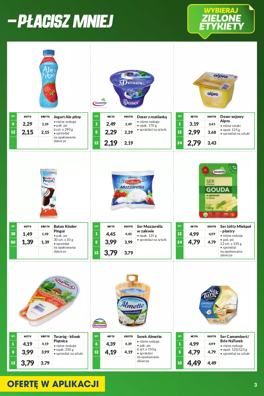 Gazetka promocyjna Makro - [Oferta specjalna] Kupuj więcej płać mniej - ważna 01.06 do 30.06.2022 - strona 3 - produkty: Almette, Alpro, Baton, Brie, Camembert, Deser, Jogurt, Kinder, Mozzarella, NaTurek, Piątnica, Ser, Serek, Twaróg