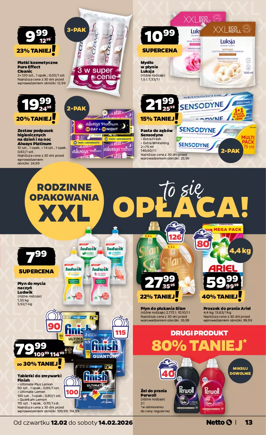 Gazetka promocyjna Netto - Od Czwartku - ważna 12.02 do 14.02.2026 - strona 13 - produkty: Always, Ariel, Cleanic, Do mycia naczyń, Finish, Ludwik, Luksja, Mydło, Mydło w płynie, Pasek, Pasta do zębów, Perwoll, Płatki kosmetyczne, Płyn do mycia, Płyn do mycia naczyń, Płyn do płukania, Proszek do prania, Pur, Sensodyne, Silan, Tablet, Tabletki do zmywarki, Zmywarki