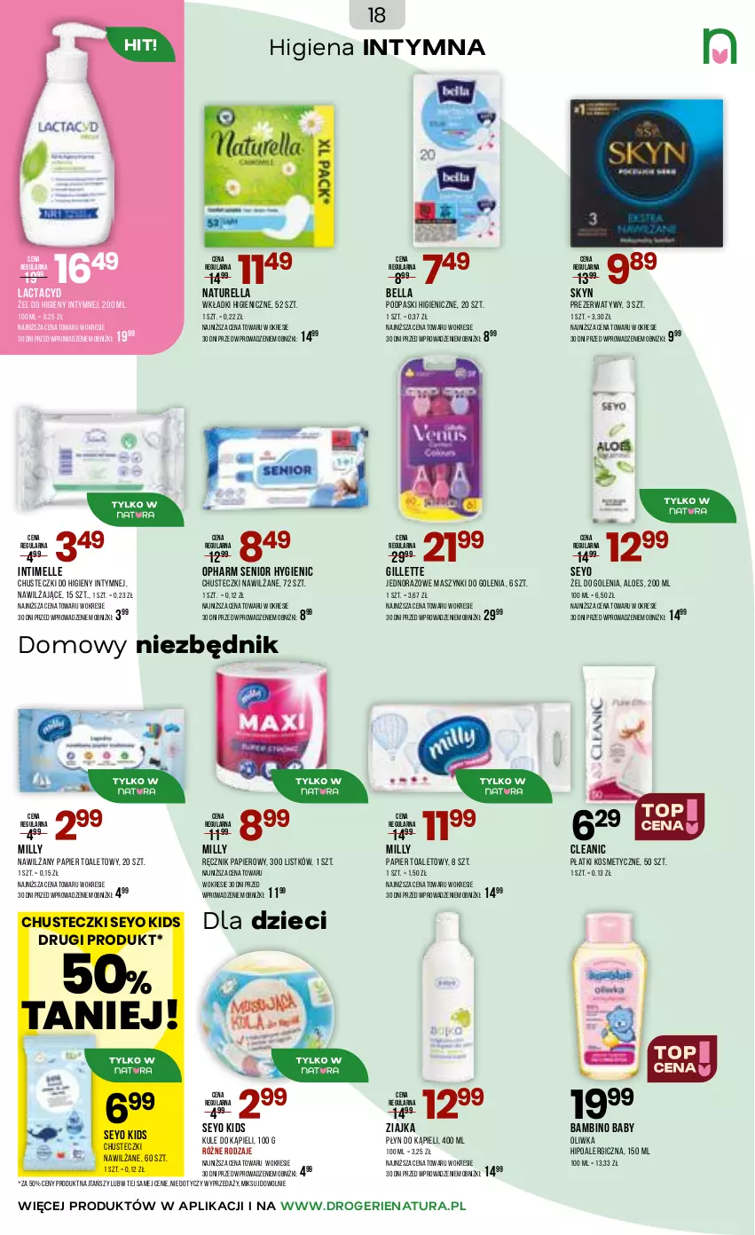 Gazetka promocyjna Drogerie Natura - Gazetka Drogerie Natura - ważna 17.06 do 06.07.2026 - strona 18 - produkty: Baby O, Bell, Bella, Chusteczki, Chusteczki do higieny, Cleanic, Dzieci, Gillette, Lactacyd, Naturell, Naturella, Nawilżany papier, Papier, Papier toaletowy, Płatki kosmetyczne, Płyn do kąpieli, Podpaski, Prezerwatyw, Ręcznik, Skyn, Wkładki, Ziajka