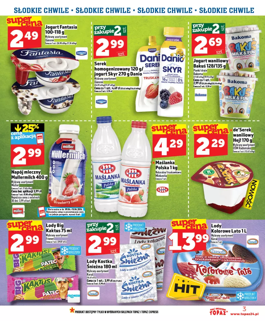 Gazetka promocyjna Topaz - Gazetka - ważna 09.04 do 15.04.2026 - strona 3 - produkty: Bakoma, Bułka, Danio, Danone, Fa, Fanta, Jogurt, Kaktus, Lody, Maślanka, Ser, Serek, Top