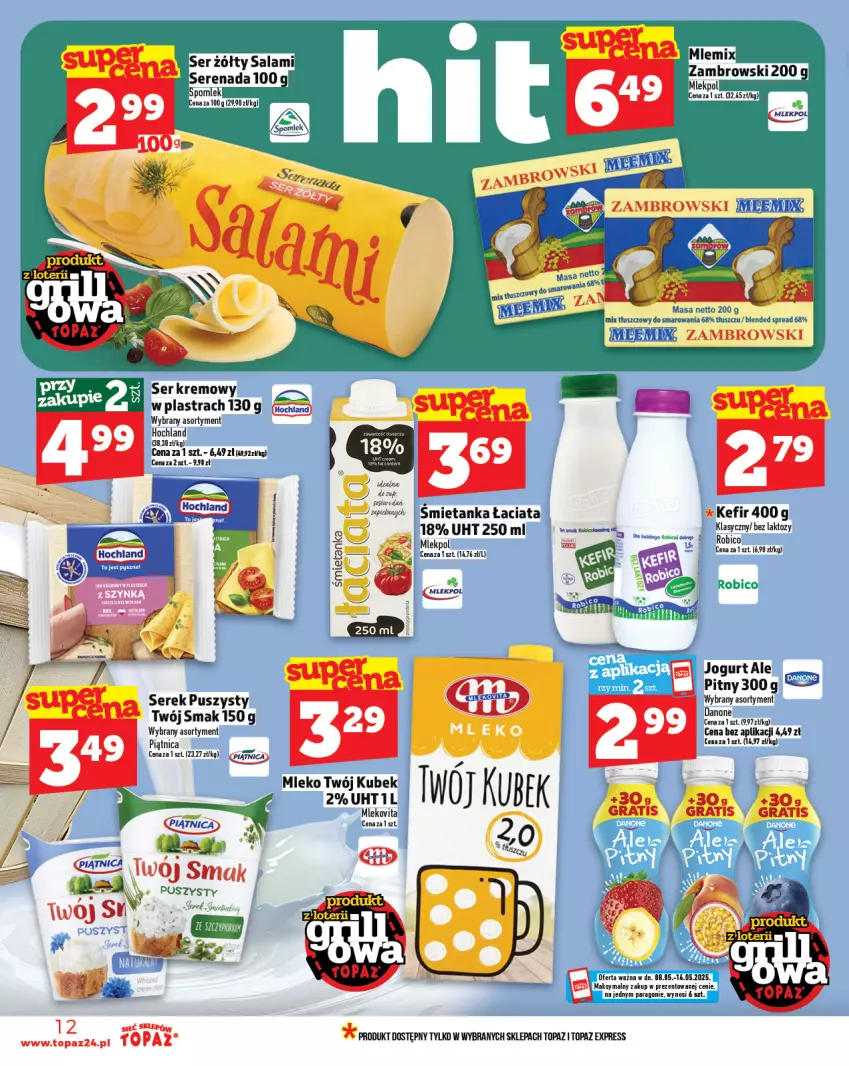 Gazetka promocyjna Topaz - Gazetka - ważna 08.05 do 14.05.2025 - strona 12 - produkty: BIC, Chia, Danone, Hochland, Jogurt, Kefir, Kubek, Mleko, Mlekovita, Piątnica, Robico, Salami, Ser, Serek, Serek puszysty, Top, Twój Smak, Vita C