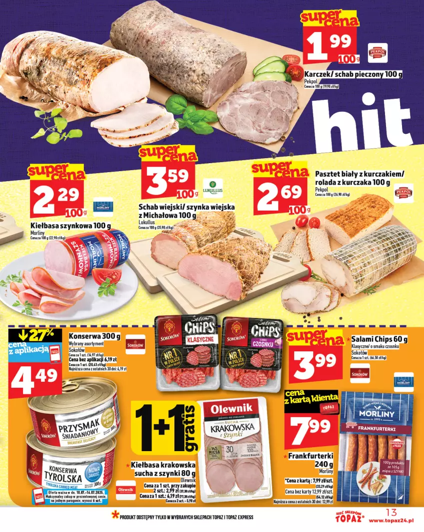 Gazetka promocyjna Topaz - Gazetka - ważna 10.07 do 16.07.2025 - strona 13 - produkty: Frankfurterki, Kiełbasa, Kiełbasa krakowska, Kiełbasa szynkowa, Kurczak, Morliny, Olewnik, Pasztet, Pekpol, Rolada, Salami, Ser, Sok, Sokołów, Szynka, Top
