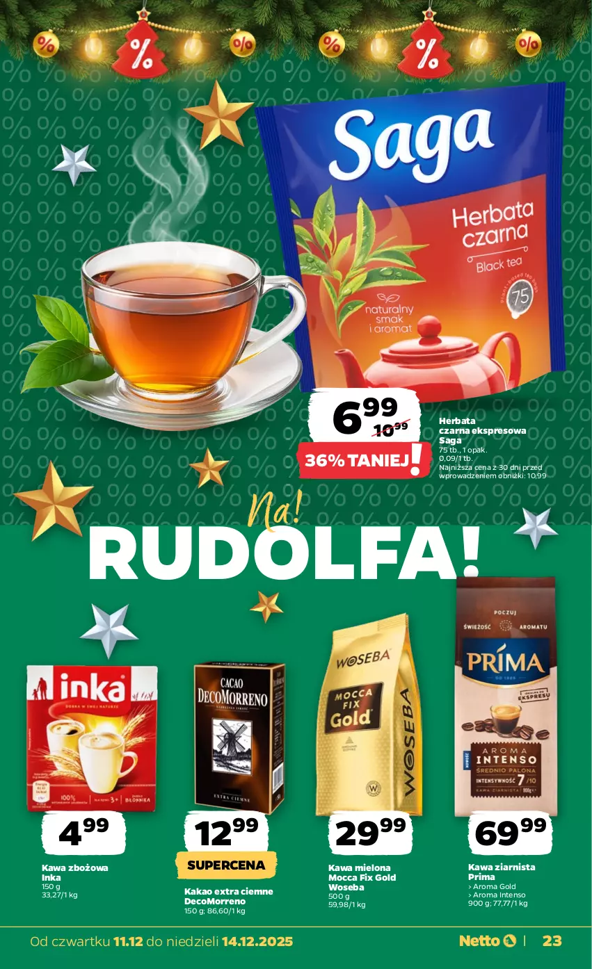 Gazetka promocyjna Netto - Od Czwartku - ważna 11.12 do 14.12.2025 - strona 23 - produkty: Fa, Herbata, Herbata czarna, Inka, Kakao, Kawa, Kawa mielona, Kawa zbożowa, Kawa ziarnista, Mocca Fix Gold, Prima, Saga, Woseba