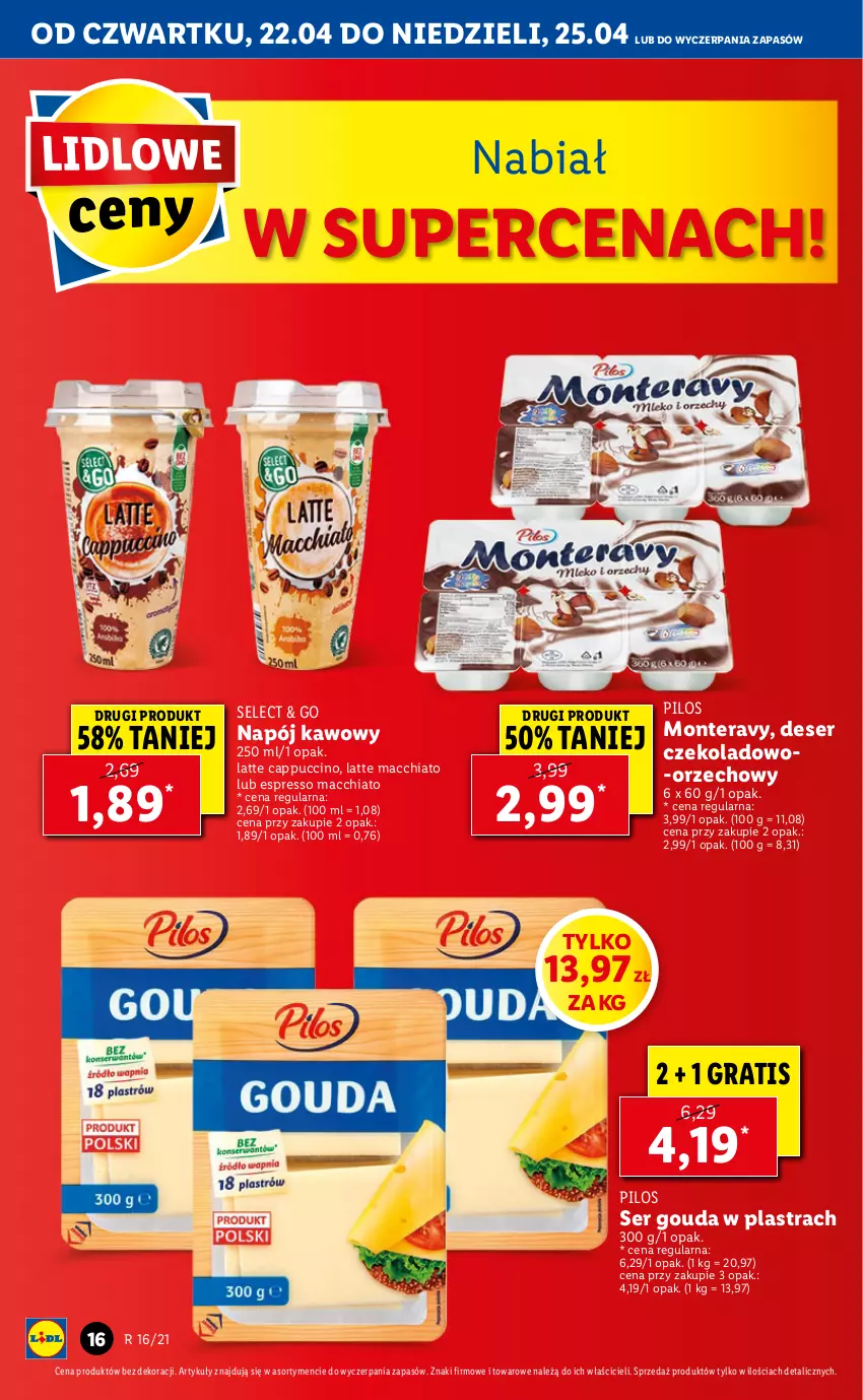 Gazetka promocyjna Lidl - GAZETKA - ważna 22.04 do 25.04.2021 - strona 16 - produkty: Cappuccino, Chia, Deser, Gouda, Gra, Monte, Napój, Pilos, Ser, Tera