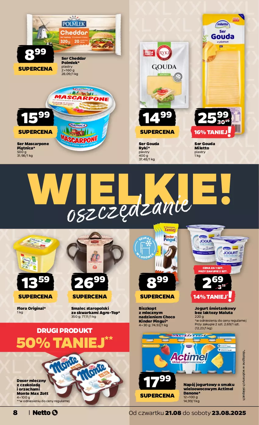 Gazetka promocyjna Netto - Od Czwartku - ważna 21.08 do 23.08.2025 - strona 8 - produkty: Actimel, Cheddar, Danone, Deser, Deser mleczny, Flora, Gin, Gouda, Jogurt, Kinder, Mascarpone, Monte, Napój, Napój jogurtowy, Piątnica, POLMLEK, Ser, Smalec, Top, Warka, Zott