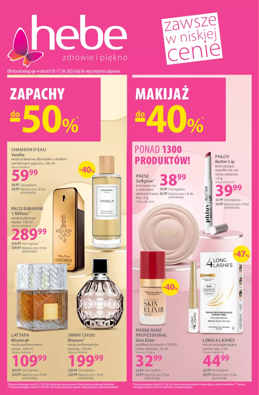 Gazetka promocyjna Hebe - Gazetka - ważna 03.04 do 17.04.2026 - strona 1 - produkty: Chanson d’eau, Fa, Jimmy Choo, Lion, Long 4 Lashes, Makijaż, Paco Rabanne, PAESE, Perfum, Pierre René, Podkład, Podkład do twarzy, Rum, Ser, Serum, Woda, Woda perfumowana, Woda toaletowa