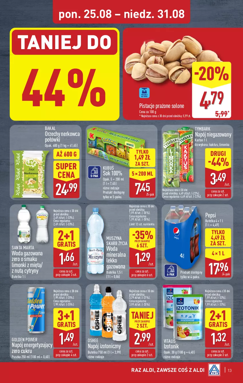 Gazetka promocyjna Aldi - Pełna oferta - ważna 25.08 do 31.08.2025 - strona 13 - produkty: Cytryny, Gra, Kaktus, Kubuś, Limonka, Mus, Napój, Napój izotoniczny, Napój niegazowany, Oshee, Pepsi, Pistacje, Sok, Szyna, Tonik, Tymbark, Woda, Woda gazowana, Woda mineralna
