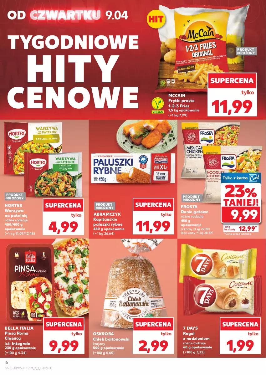 Gazetka promocyjna Kaufland - Gazetka tygodnia - ważna 09.04 do 15.04.2026 - strona 6 - produkty: 7 Days, Bell, Bella, Chleb, Danie gotowe, Frosta, Frytki, Gra, Hortex, McCain, Paluszki rybne, Rogal, Warzywa