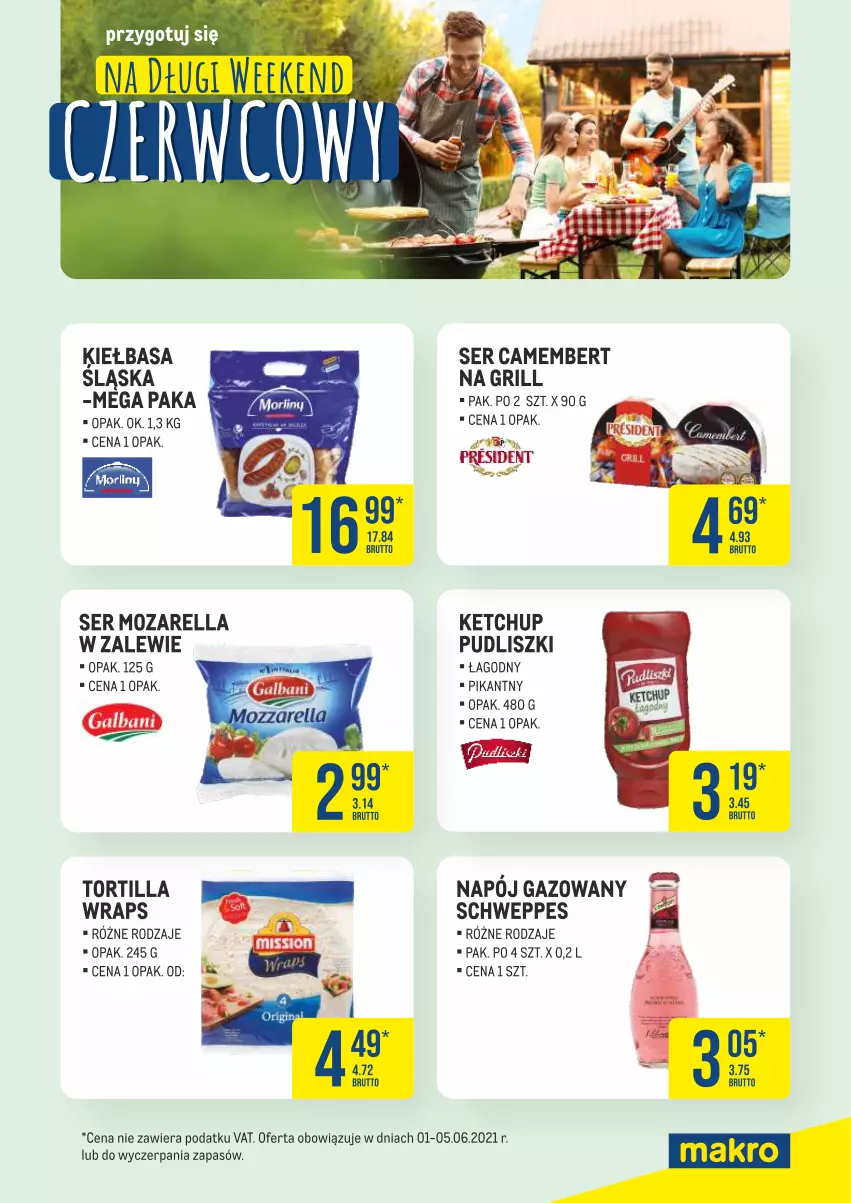 Gazetka promocyjna Makro - [Oferta specjalna] Długi weekend czerwcowy - ważna 01.06 do 05.06.2021 - strona 3 - produkty: Camembert, Grill, Ketchup, Kiełbasa, Kiełbasa śląska, Napój, Napój gazowany, Pudliszki, Schweppes, Ser, Tortilla