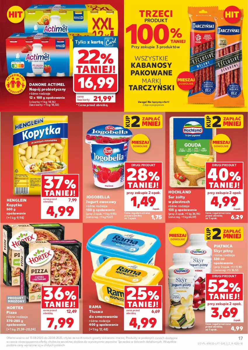 Gazetka promocyjna Kaufland - Gazetka tygodnia - ważna 13.08 do 20.08.2025 - strona 17 - produkty: Actimel, Bell, Bella, Danone, Hochland, Hortex, Jogobella, Jogurt, Jogurt owocowy, Kabanos, Kopytka, Napój, Piątnica, Pizza, Rama, Ser, Tarczyński, Waga