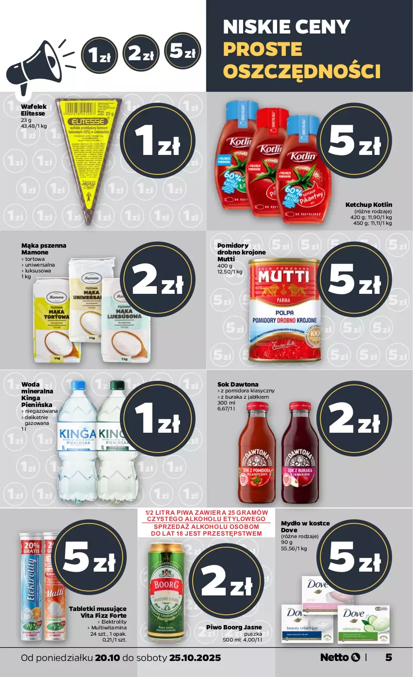 Gazetka promocyjna Netto - Od Poniedziałku - ważna 20.10 do 25.10.2025 - strona 5 - produkty: Dawtona, Dove, Gra, Ketchup, Kotlin, Mąka, Mąka pszenna, Mus, Mydło, Piwa, Piwo, Pomidory, Sok, Tablet, Tabletki musujące, Wafelek, Woda