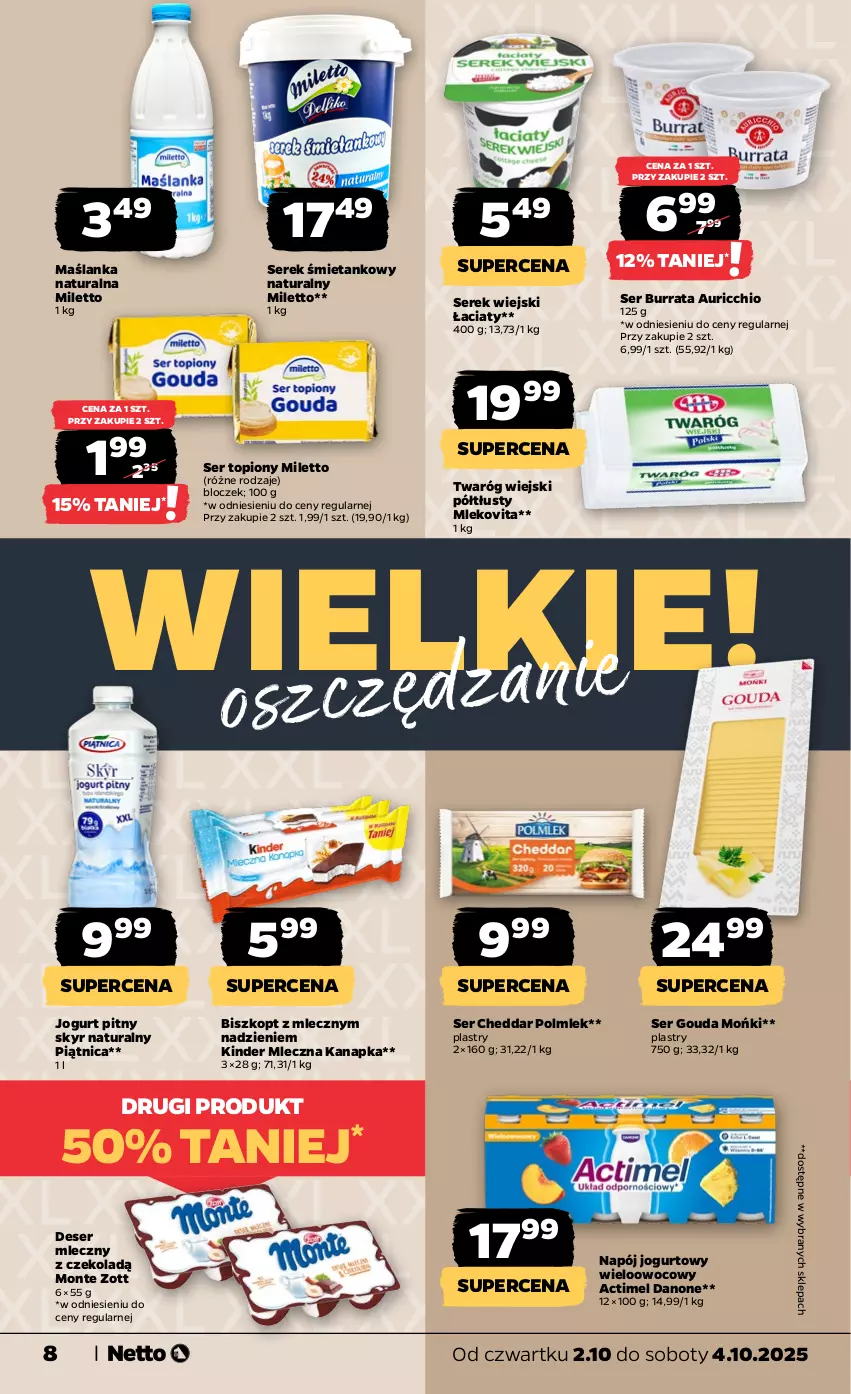 Gazetka promocyjna Netto - Od Czwartku - ważna 02.10 do 04.10.2025 - strona 8 - produkty: Actimel, Burrata, Cheddar, Danone, Deser, Deser mleczny, Gouda, Jogurt, Jogurt pitny, Kinder, Maślanka, Mleczna kanapka, Mleko, Mlekovita, Monte, Napój, Napój jogurtowy, Piątnica, POLMLEK, Ser, Ser topiony, Serek, Serek wiejski, Top, Twaróg, Zott