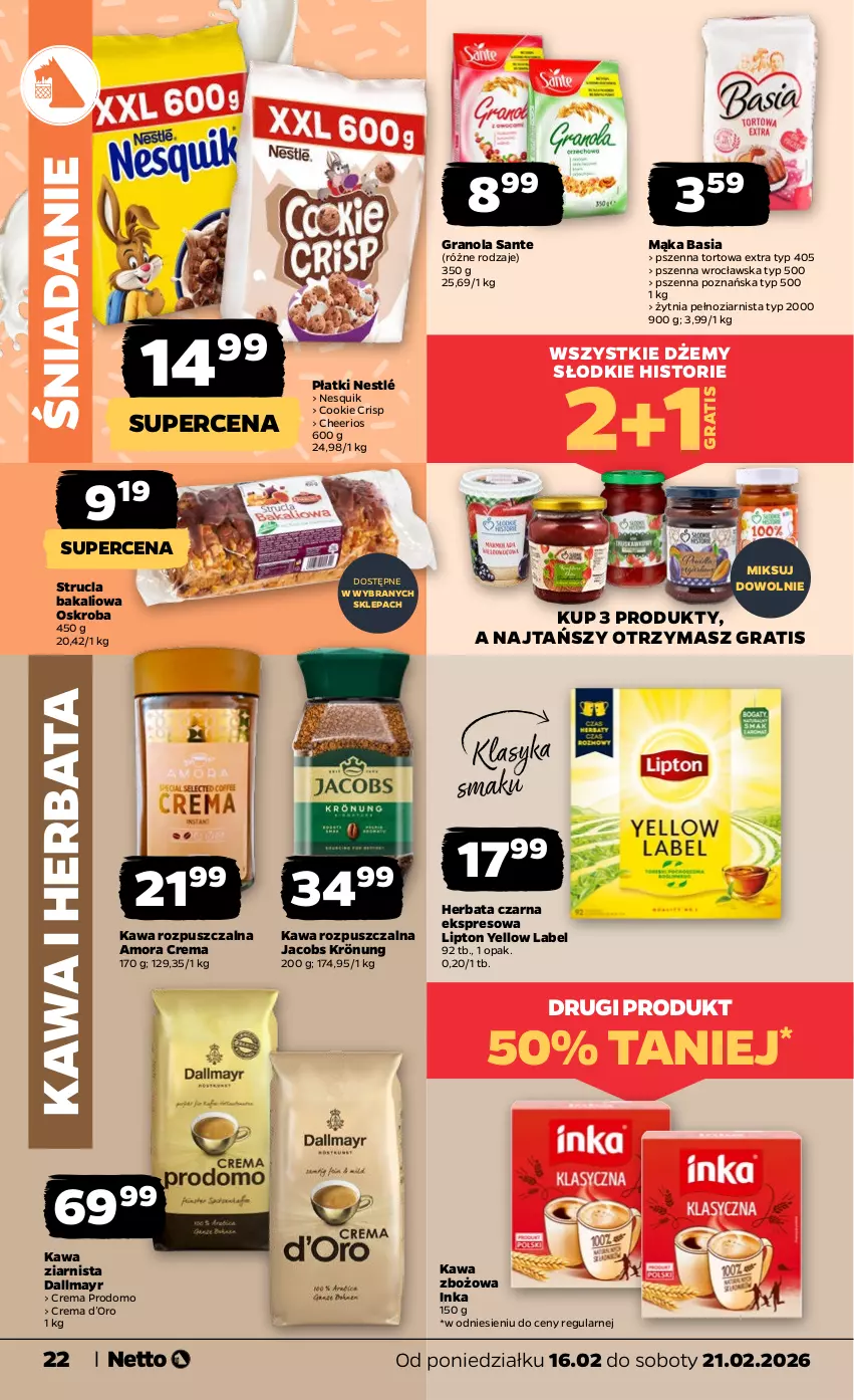 Gazetka promocyjna Netto - Od Poniedziałku - ważna 16.02 do 21.02.2026 - strona 22 - produkty: Basia, Cheerios, Dallmayr, Dżem, Gra, Granola, Herbata, Herbata czarna, Inka, Jacobs, Jacobs Krönung, Kawa, Kawa rozpuszczalna, Kawa zbożowa, Kawa ziarnista, Lipton, Mąka, Nesquik, Nestlé, Sante, Strucla