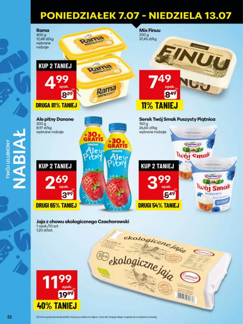 Gazetka promocyjna Delikatesy Centrum - Franczyza DC28 Poniedziałek - ważna 07.07 do 13.07.2025 - strona 22 - produkty: Danone, Finuu, Gra, Jaja, Piątnica, Rama, Ser, Serek, Twój Smak