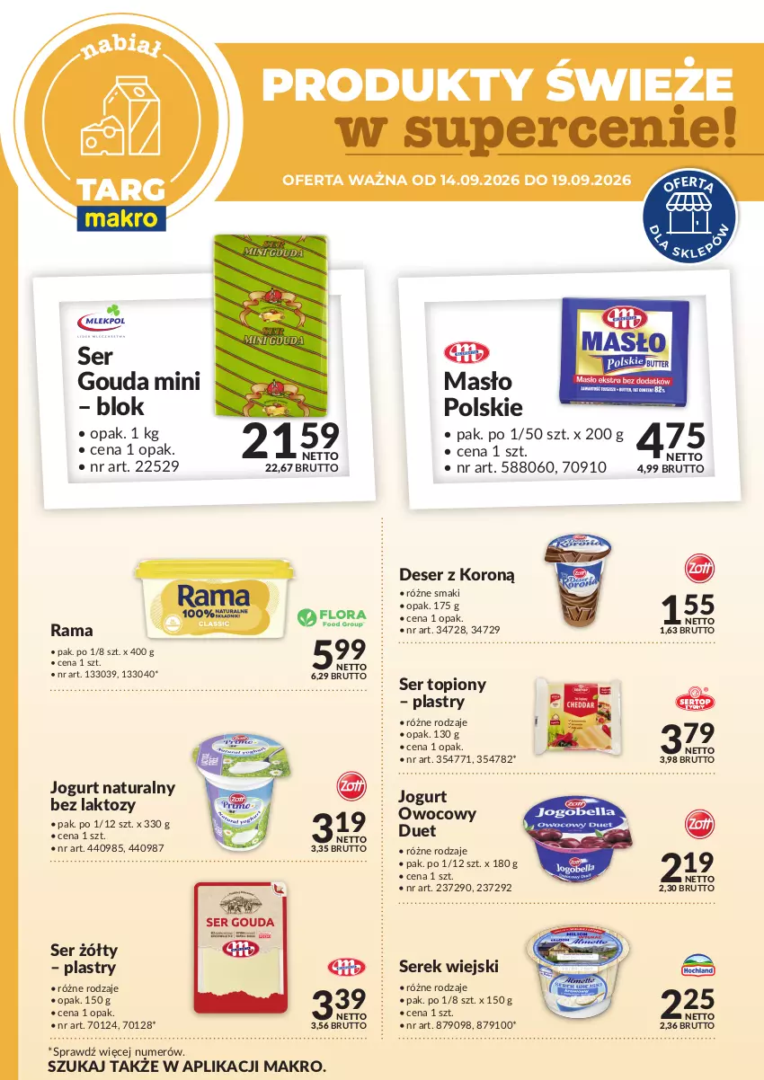Gazetka promocyjna Makro - Targ MAKRO - oferta świeża w super cenach! - ważna 13.09 do 19.09.2026 - strona 1 - produkty: Deser, Gouda, Jogurt, Jogurt naturalny, Jogurt owocowy, Masło, Rama, Ser, Ser topiony, Serek, Serek wiejski, Top