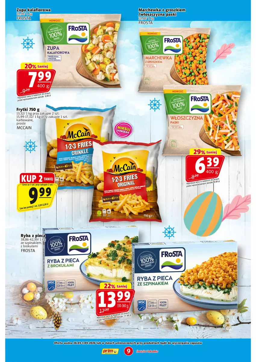 Gazetka promocyjna Prim Market - ważna 26.03 do 01.04.2026 - strona 9 - produkty: Frosta, Frytki, Kalafior, Marchewka, McCain, Piec, Ryba, Szpinak, Zupa, Zupa kalafiorowa