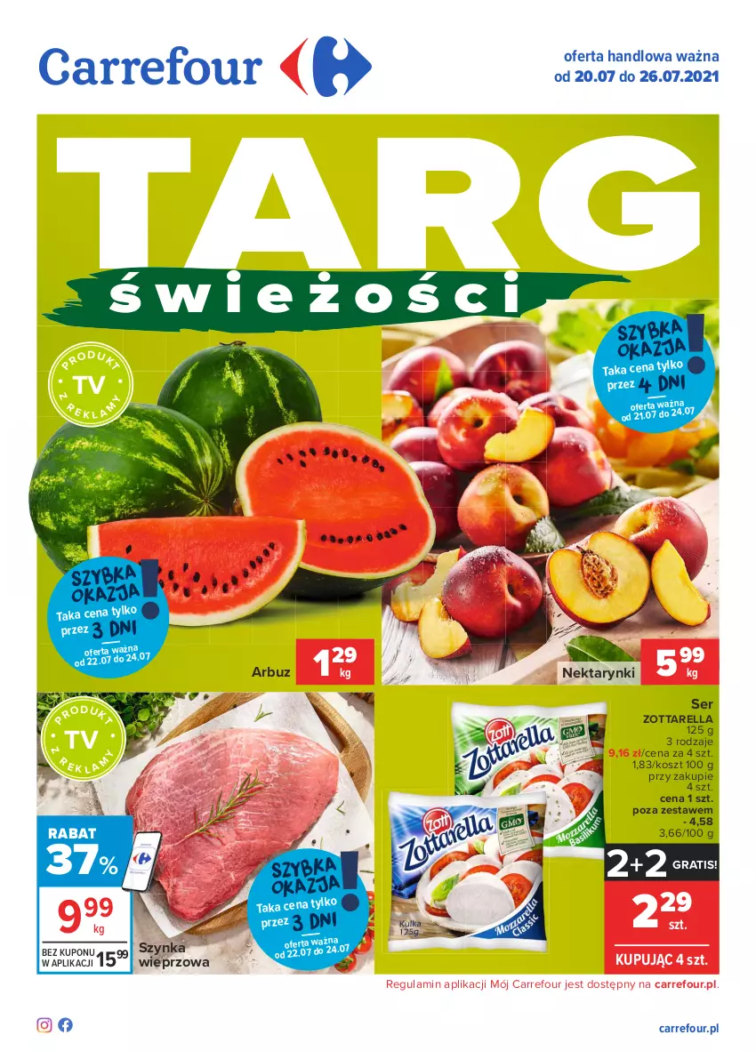 Gazetka promocyjna Carrefour - Gazetka Targ Świeżości - ważna 19.07 do 26.07.2021 - strona 1 - produkty: Arbuz, Gra, Kosz, Nektar, Ser, Szynka, Szynka wieprzowa, Zott, Zottarella