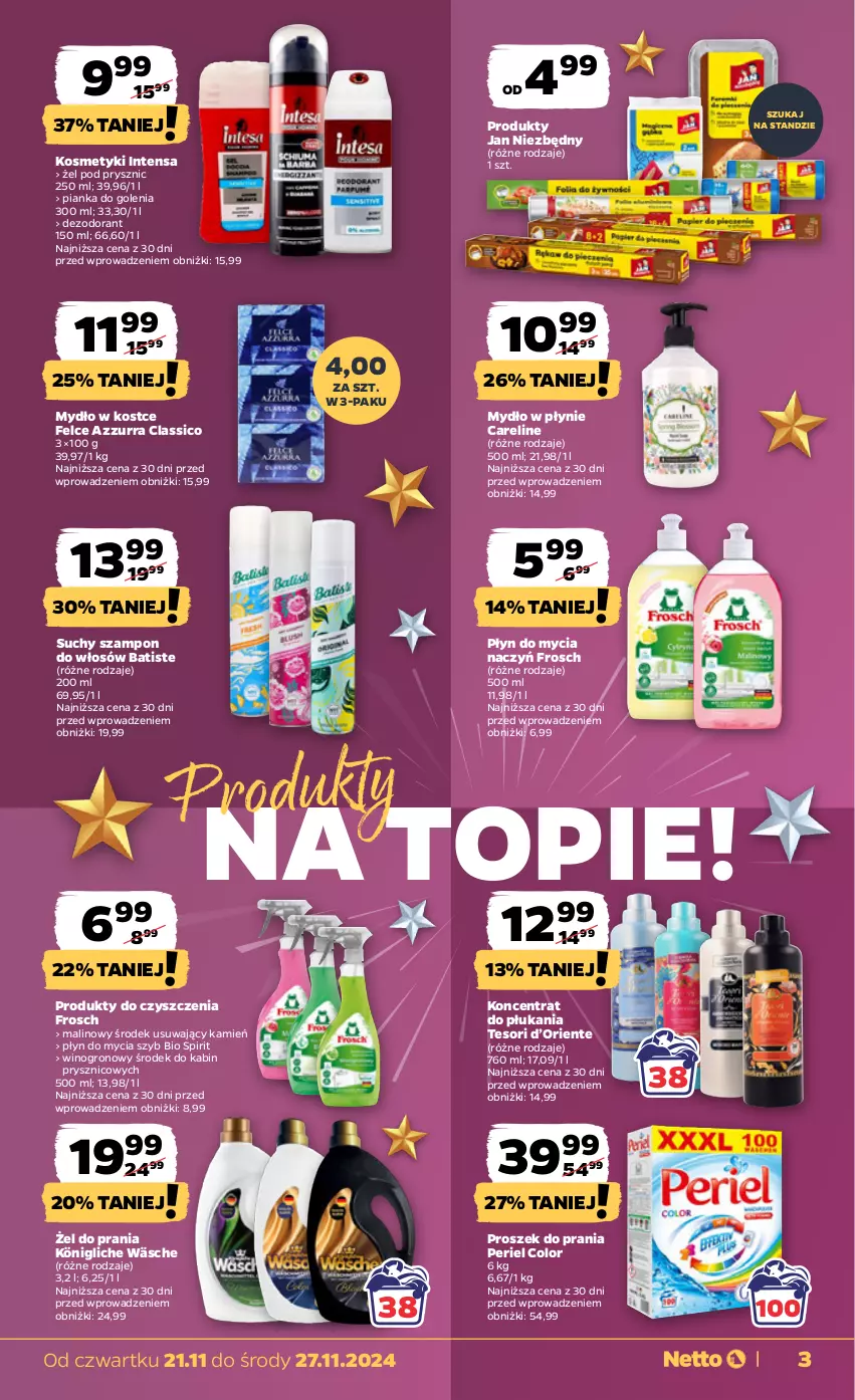 Gazetka promocyjna Netto - Od Czwartku - ważna 21.11 do 27.11.2024 - strona 3 - produkty: Batiste, Dezodorant, Do mycia naczyń, Frosch, Jan Niezbędny, König, Mydło, Mydło w płynie, Pianka do golenia, Płyn do mycia, Płyn do mycia naczyń, Proszek do prania, Suchy szampon, Szampon, Top, Wino