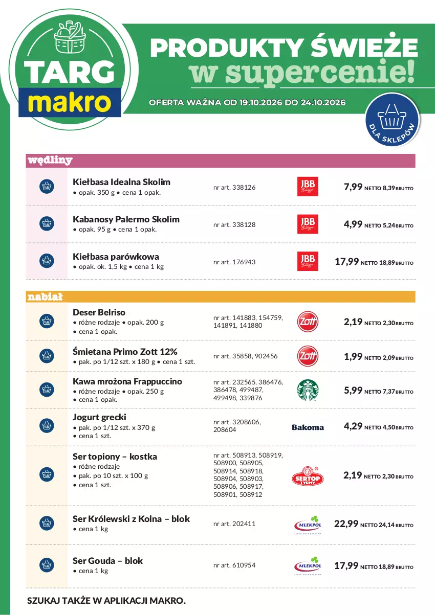 Gazetka promocyjna Makro - Targ MAKRO - oferta świeża w super cenach! - ważna 19.10 do 24.10.2026 - strona 7 - produkty: Belriso, Deser, Gouda, Jogurt, Kabanos, Kawa, Kiełbasa, Królewski, Ser, Ser topiony, Top, Zott