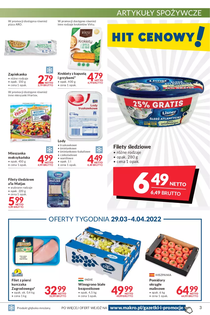 Gazetka promocyjna Makro - [Oferta promocyjna] Artykuły spożywcze i przemysłowe - ważna 22.03 do 04.04.2022 - strona 3 - produkty: Artykuły spożywcze, Filet z piersi kurczaka, Hortex, Kapustą, Krokiety, Kurczak, Lody, Matjas, Mieszanka meksykańska, Pizza, Pomidory, Virtu, Wino, Zapiekanka