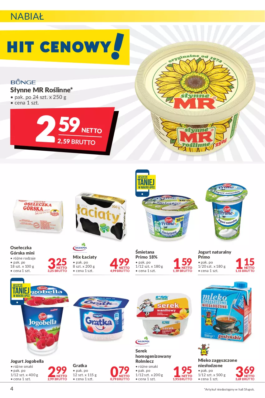 Gazetka promocyjna Makro - [Oferta promocyjna] Artykuły spożywcze i przemysłowe - ważna 22.03 do 04.04.2022 - strona 4 - produkty: Bell, Bella, Gra, Jogobella, Jogurt, Jogurt naturalny, Mleko, Mleko zagęszczone, Rolmlecz, Ser, Serek, Serek homogenizowany, Słynne, Słynne MR Roślinne