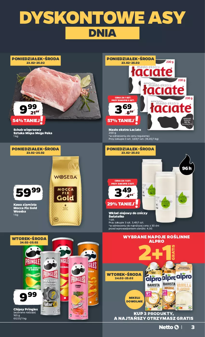 Gazetka promocyjna Netto - Od Poniedziałku - ważna 23.02 do 28.02.2026 - strona 3 - produkty: Alpro, Chipsy, Gra, Kawa, Kawa ziarnista, Masło, Mocca Fix Gold, Napoje, Olej, Pringles, Schab wieprzowy, Wkład olejowy, Woseba, Znicz