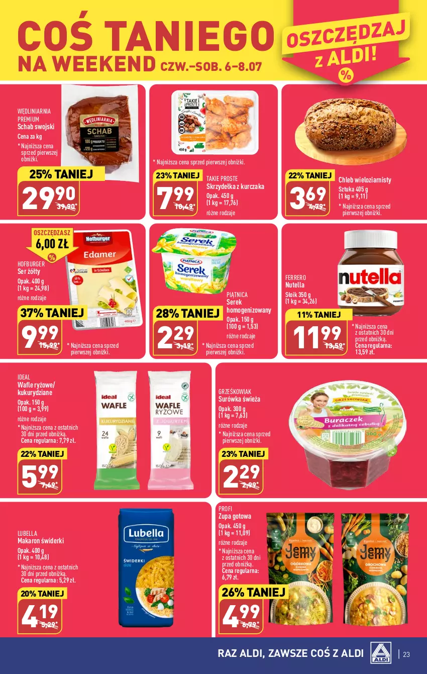 Gazetka promocyjna Aldi - Pełen katalog od 3.07 - ważna 03.07 do 08.07.2023 - strona 23 - produkty: Bell, Bella, Burger, Chleb, Chleb wieloziarnisty, Ferrero, Hofburger, Kurczak, Lubella, Makaron, Nutella, Piątnica, Ryż, Ser, Serek, Serek homogenizowany, Skrzydełka z kurczaka, Surówka, Wafle, Zupa