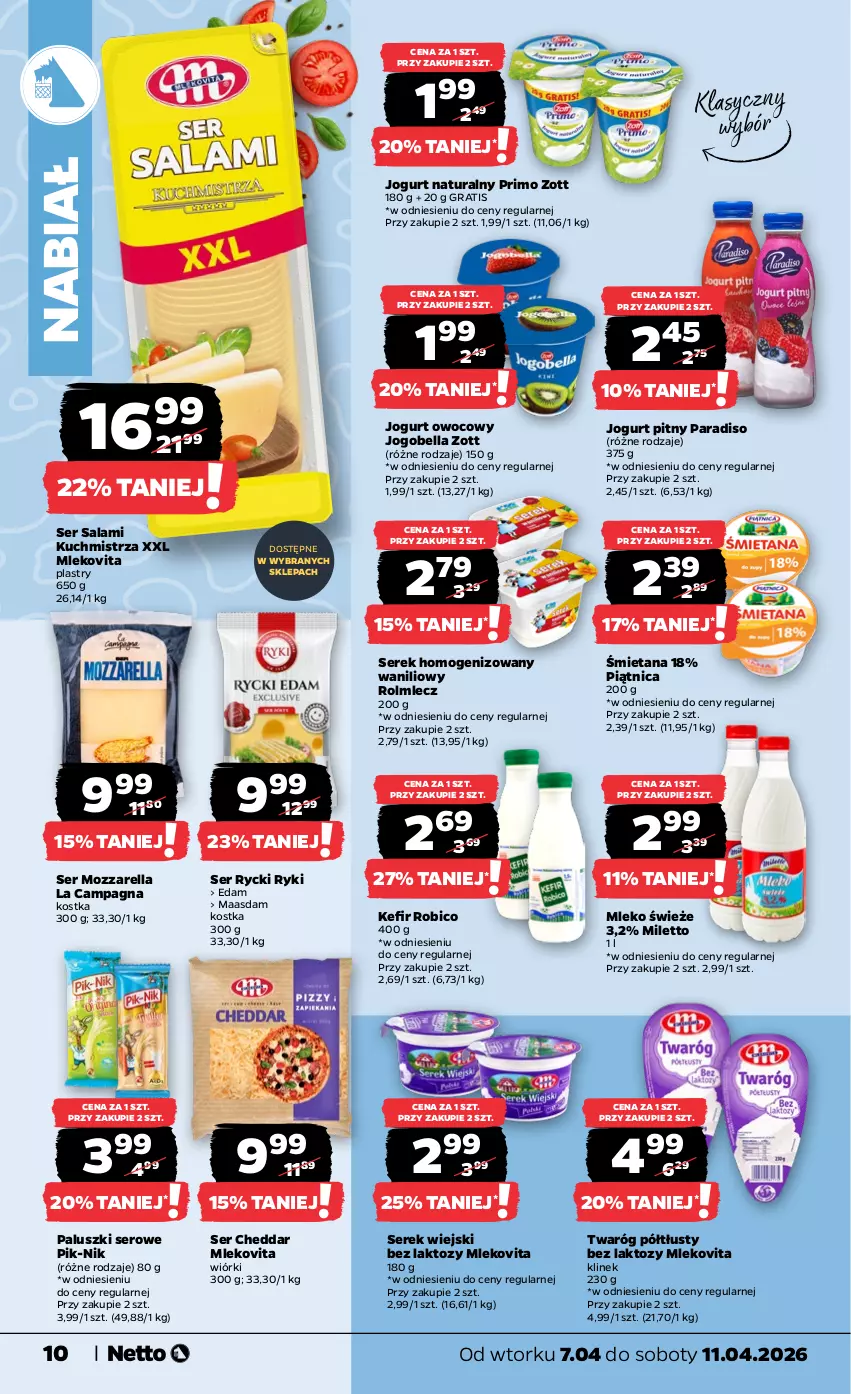 Gazetka promocyjna Netto - Od Wtorku - ważna 07.04 do 11.04.2026 - strona 10 - produkty: Bell, Bella, BIC, Cheddar, Edam, Gra, Jogobella, Jogurt, Jogurt naturalny, Jogurt owocowy, Jogurt pitny, Kefir, Maasdam, Mleko, Mlekovita, Mozzarella, Piątnica, Robico, Rolmlecz, Salami, Ser, Ser salami, Serek, Serek homogenizowany, Serek wiejski, Twaróg, Twaróg półtłusty, Zott