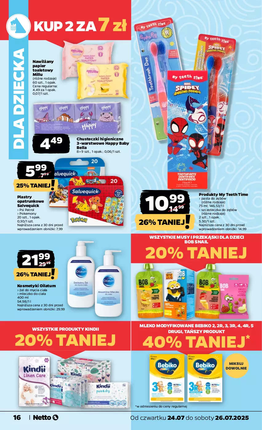 Gazetka promocyjna Netto - Od Czwartku - ważna 24.07 do 26.07.2025 - strona 16 - produkty: Bebiko, Bell, Bella, Chusteczki, Dzieci, Kindii, Mleczko, Mleczko do ciała, Mleko, Mleko modyfikowane, Mus, Nawilżany papier, Oilatum, Papier, Papier toaletowy, Pasta do zębów, Plastry opatrunkowe, Psi Patrol, Szczoteczka, Szczoteczka do zębów