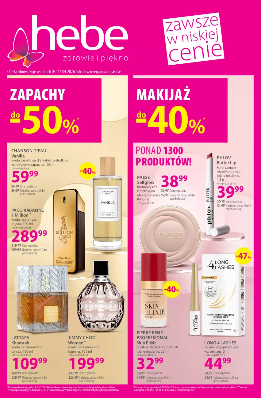 Gazetka promocyjna Hebe - Gazetka - ważna 03.04 do 17.04.2026 - strona 1 - produkty: Chanson d’eau, Fa, Jimmy Choo, Lion, Long 4 Lashes, Makijaż, Paco Rabanne, PAESE, Perfum, Pierre René, Podkład, Podkład do twarzy, Rum, Ser, Serum, Woda, Woda perfumowana, Woda toaletowa