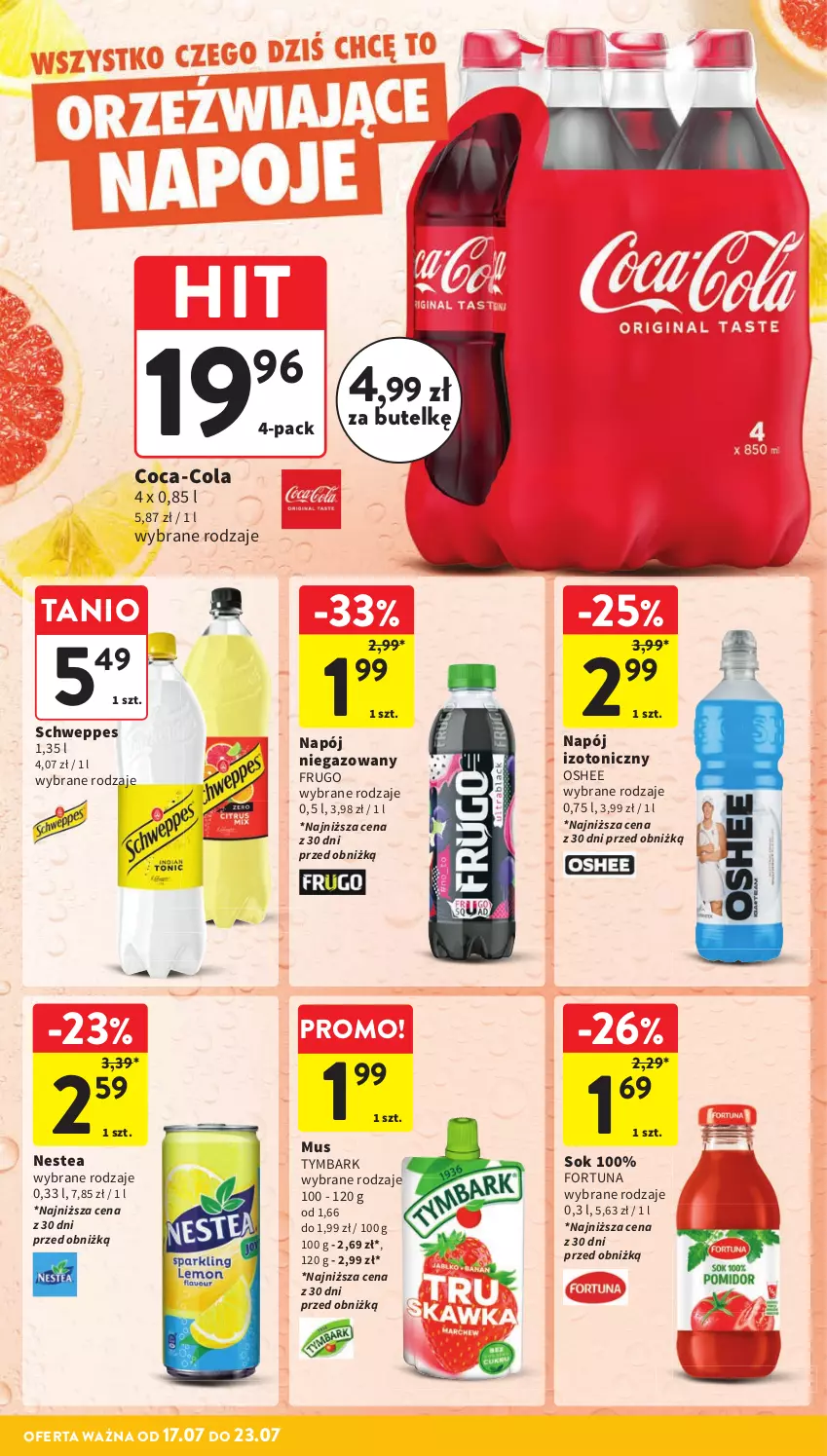 Gazetka promocyjna Intermarche - Gazetka promocyjna - ważna 17.07 do 23.07.2025 - strona 31 - produkty: Coca-Cola, Fortuna, Mus, Napój, Napój izotoniczny, Napój niegazowany, Nestea, Oshee, Schweppes, Sok, Tymbark