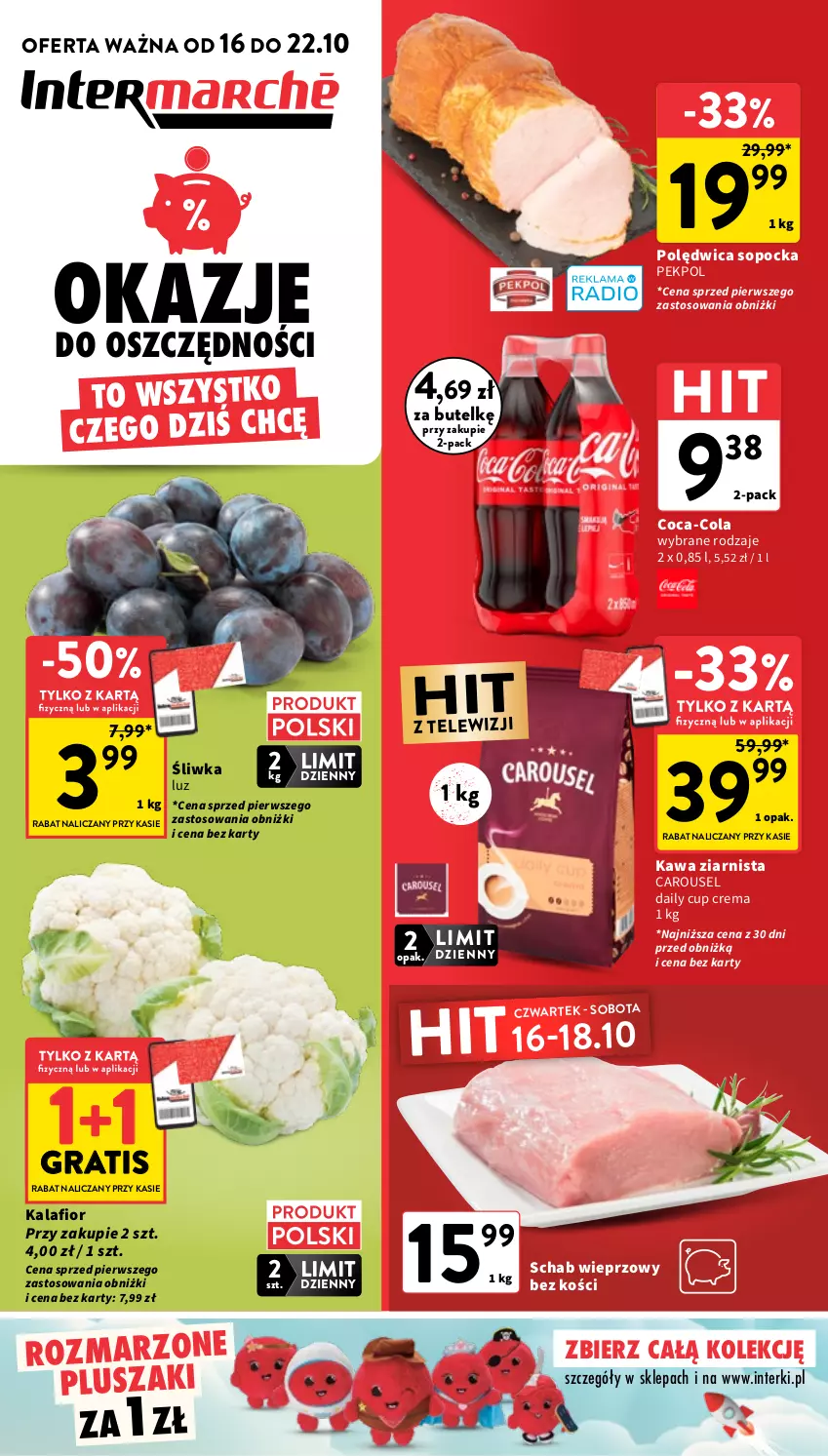 Gazetka promocyjna Intermarche - Gazetka promocyjna - ważna 16.10 do 22.10.2025 - strona 1 - produkty: Coca-Cola, Gra, Kalafior, Kawa, Kawa ziarnista, Pekpol, Pluszak, Polędwica, Schab wieprzowy