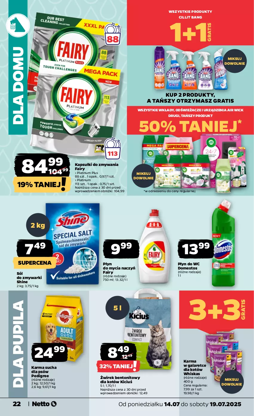 Gazetka promocyjna Netto - Od Poniedziałku - ważna 14.07 do 19.07.2025 - strona 22 - produkty: Air Wick, Cillit Bang, Do mycia naczyń, Domestos, Fa, Fairy, Gala, Gra, Pedigree, Płyn do mycia, Płyn do mycia naczyń, Płyn do wc, Sól, Whiskas, Zmywarki