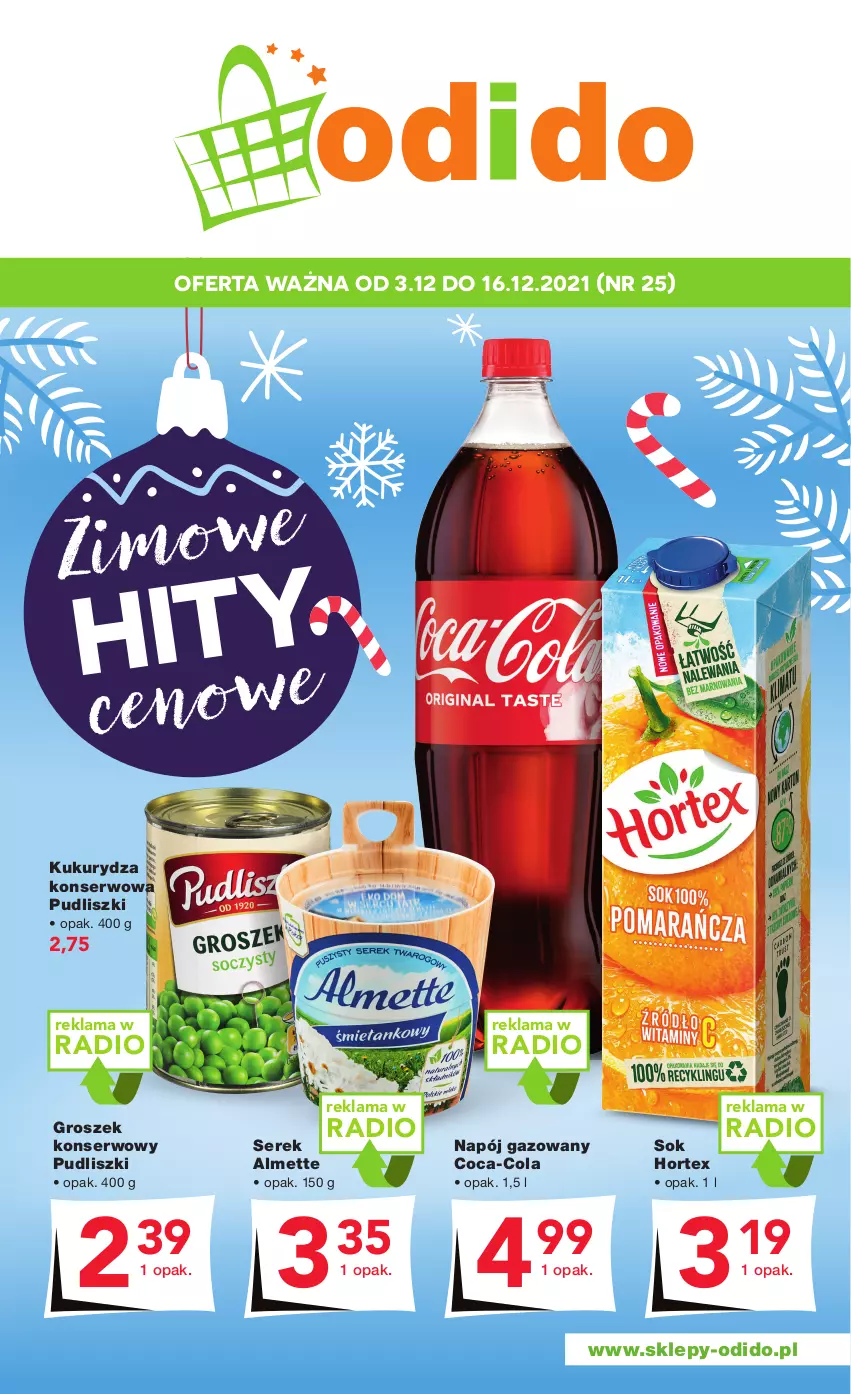 Gazetka promocyjna Odido - Zimowe HITY cenowe - ważna 03.12 do 16.12.2021 - strona 1 - produkty: Almette, Coca-Cola, Groszek, Hortex, Kukurydza, Kukurydza konserwowa, Napój, Napój gazowany, Pudliszki, Ser, Serek, Sok