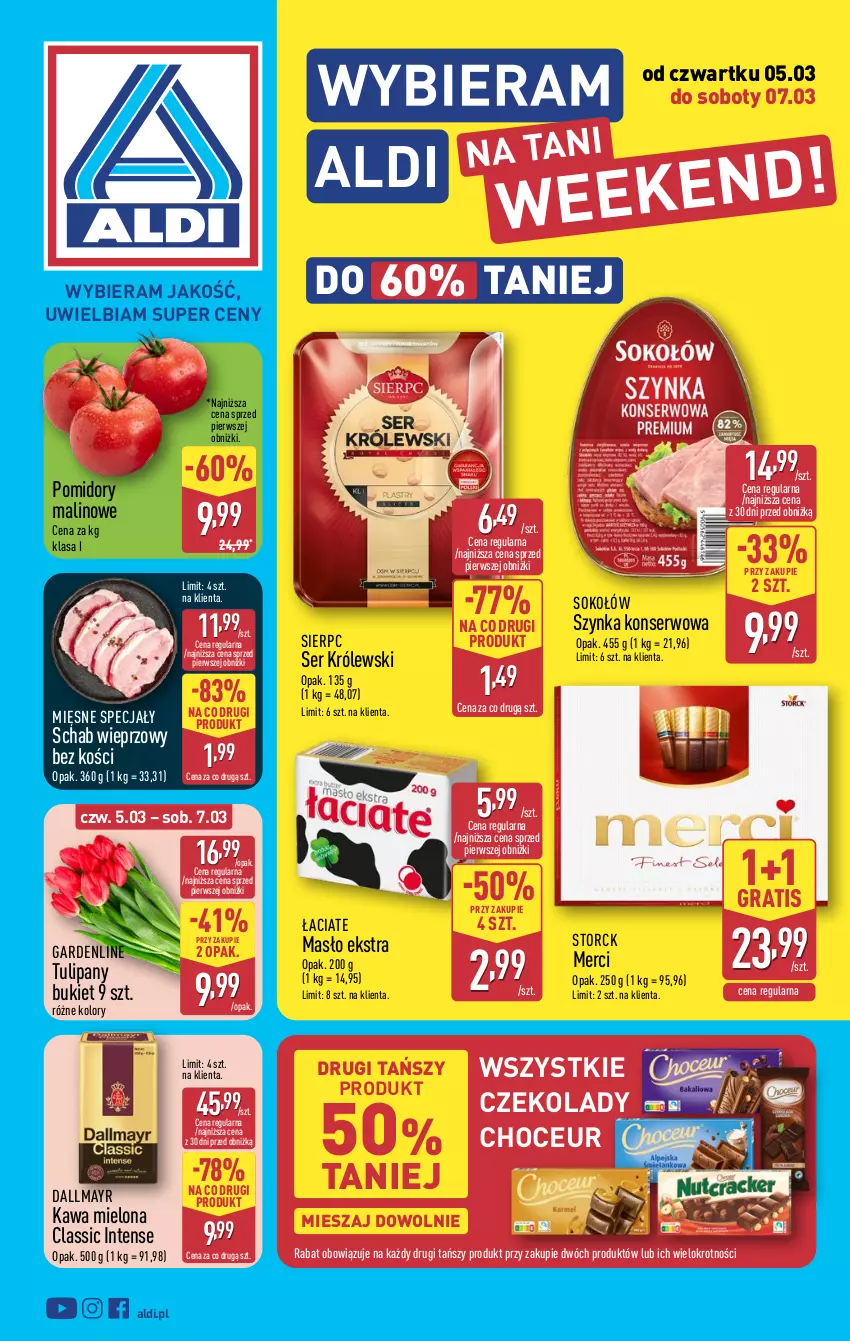 Gazetka promocyjna Aldi - Oferta weekendowa - ważna 05.03 do 07.03.2026 - strona 1 - produkty: Bukiet, Dallmayr, Gra, Kawa, Kawa mielona, Królewski, Masło, Merci, Mięsne specjały, Pomidory, Schab wieprzowy, Ser, Sok, Sokołów, Szynka, Szynka konserwowa, Tulipan