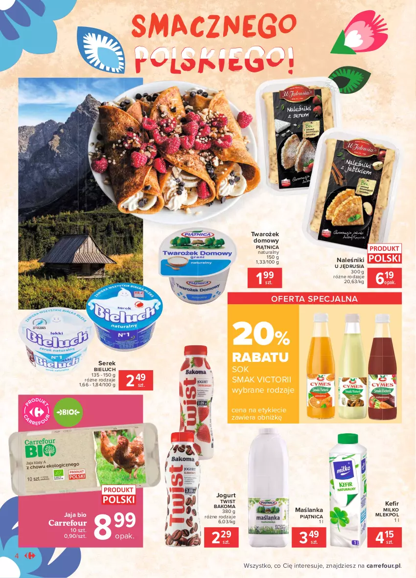 Gazetka promocyjna Carrefour - Gazetka Wszystko dobre, bo z Polski - ważna 07.06 do 14.06.2021 - strona 4 - produkty: Bakoma, Bieluch, Jaja, Jogurt, Maślanka, Naleśniki, Piątnica, Ser, Serek, Sok